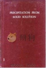 American Society for Metals.Precipitation from solid solution.1959. PDF电子版封面