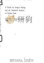 American Society for Testing and Materials.A guide for fatigue testing and the statistical analysis PDF电子版封面
