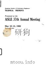 American Society of Lubrication Engineers. Preprints presented at the ASLE 1982 Annual Meeting 1982. PDF电子版封面