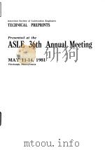 American Society of Lubrication Engineers.Preprints presented at the ASLE Annual Meeting.1981. PDF电子版封面