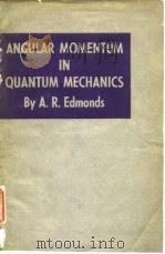 ANGULAR MOMENTUM IN QUANTUM MECHANICS PDF电子版封面 A.R.Edmonds