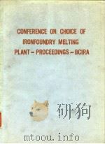 British Cast Iron Research Association.Conference on Choice of Ironfoundry Melting Plant 1973. PDF电子版封面