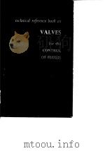 British Valve Manufacturers'Association.Valves for the control of Fluids.1964. PDF电子版封面