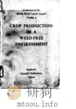 British Weed Control Council.Crop production in a weed-free environment.1963. PDF电子版封面