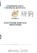 Comprehensive chemical kinetics;v.27:electrode kinetics:reactions 1987. PDF电子版封面