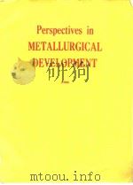 Department of Metallurgy.Perspectives in metallurgical development.1984. PDF电子版封面