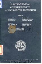 Electrochemical Society.Electrochemical contributions to environmental protection.1972. PDF电子版封面