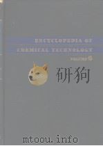 ENCYCLOPEDIA OF CHEMICAL TECHNOLOGY VOLUME 6 PDF电子版封面