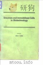 Enzymes and immobilized cells in biotechnology.ed.by Allen I.Laskin.1985. PDF电子版封面