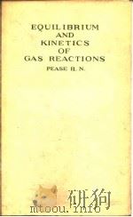 EQUILIBRIUM AND KINETICS OF GAS REACTIONS PEASE R.N. PDF电子版封面