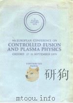 European Conference on Controlled fusion & Plasma Physics.Contributed papers.1979. PDF电子版封面