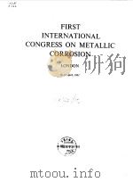 First Iternational Con-gress on Metallic Cor-rosion.1962. PDF电子版封面