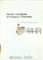 Gmelin handbook of inorganic chemistry.system no 44:thorium.suppl;pt.A4.1989. PDF电子版封面