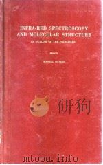 INFRA-RED SPECTROSCOPY AND MOLECULAR STRUCTURE AN OUTLINE OF THE PRINCIPLES PDF电子版封面