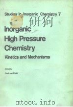 Inorganic high pressure chemistry kinetics and mechanisms.1986. PDF电子版封面