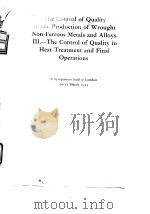Institute of Metals.The control of quality in the production of wrought non-ferrous metals and alloy PDF电子版封面