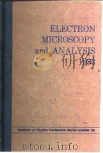 Institute of Physics.Electron Microscopy and Analysis Group.Electron microscopy and analysis,1983. PDF电子版封面