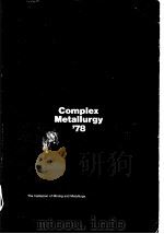 Institution of Mining and Metallurgy.Complex metallurgy '78.1978.（ PDF版）
