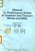 Internaltional Atomic Energy Agency.Manual on radiological safety in uranium and thorium mines and m PDF电子版封面