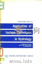 International Atomic Energy Agency.Application of ixtope techniques in hyduology.1962. PDF电子版封面