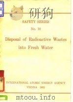 International Atomic Energy Agency.Disposal of radioactive wastes into fresh water.1963. PDF电子版封面