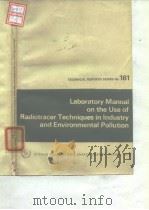 International Atomic Energy Agency.Laboratory manual on the use of radiotracer techniques in industr PDF电子版封面