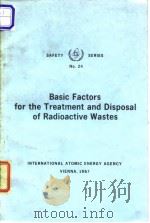 International Atomic EnergyAgency.Basic factors for the treatment and disposal.1967. PDF电子版封面