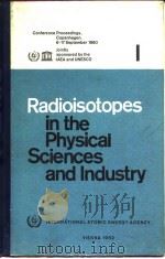 International Atonec Energy Agency.Radioisotopes in the physi-cal sciences and industry.v.1.1962. PDF电子版封面