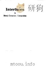 International Conference on ... ... Interfaces in metal-ceramics composites.1990. PDF电子版封面