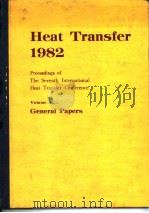 International Heat Transfer conference.Heat Transfer 1982:proceedings;v.5.1982. PDF电子版封面