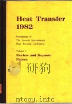 International Heat Transfer conference.Heat Transfer 1982:proceedings;v.1.1982. PDF电子版封面