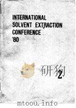 International Solvent Extraction Conference.ISEC'80.v.2.1980. PDF电子版封面