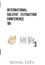 International Solvent Extraction Conference.ISEC'80.v.3.1980. PDF电子版封面