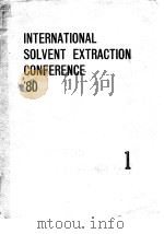 International Solvent Extraction Conference.ISEC'80-1:proceedings.1980. PDF电子版封面