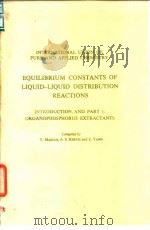 International Union of Pure and Applied Chemis-try.Equilibrium constants of liquid-liquid distributi PDF电子版封面
