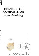 Iron and Steel Institute.Control of composition in steelmaking.1966. PDF电子版封面