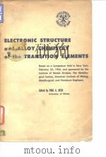 Metallurgical Society of AIME. Institute of Metals Division. Electronic structure and alloy chemistr PDF电子版封面