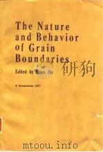 Metallurgical Society of AIME.The nature and behavior of grain boundaries.1972. PDF电子版封面