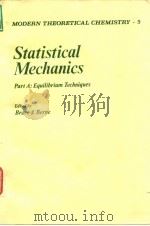 MODERN THEORETICAL CHEMISTRY.5 Statistical Mechanics Part A:Equilibrium Techniques PDF电子版封面