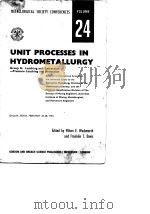 Metallurgical Society Conferences.v.24:unit processes in gydrometallurgy.group A.B.C.1964. PDF电子版封面