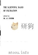 North Atlantic Treaty Organization.Advanced Study Institute.The scientific basis of filtration.1975. PDF电子版封面