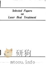 Selected papers on laser heat treatment.1983. PDF电子版封面