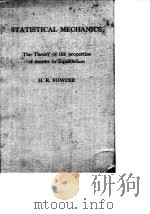 STATISTICAL MECHANICS The Theory of the properties of matter in Equilibrium PDF电子版封面
