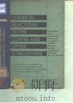 Stanford Research Institute.Chemical reactions in the lower and upper atmosphere.1961. PDF电子版封面