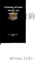 Standardization of Tar Products Tests Committee Standard methods for testing tar its products.1962. PDF电子版封面