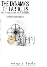 THE DYNAMICS OF PARTICLES AND OF RIGID，ELASTIC，AND FLUID BODIES BEING LECTURES ON MATHEMATICAL PHYSI     PDF电子版封面     