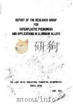 The Light Metal Educational Foundation.Report of the research group for superplastic phegroup and ap PDF电子版封面