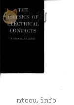 The Physics of Electrocal Contacts F.Llewellyn Jones PDF电子版封面