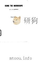 USIG THE MICROSCOPE A.L.E.BARRON Third Edition PDF电子版封面