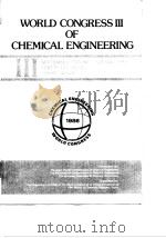 World Congress of Chemical Enhemical Engineering.The 3rd proceedings.V.3.1986. PDF电子版封面